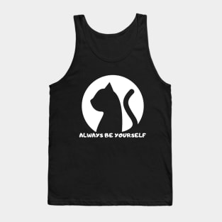 Always Be YourSelf - Funny Cat Lovers Tank Top